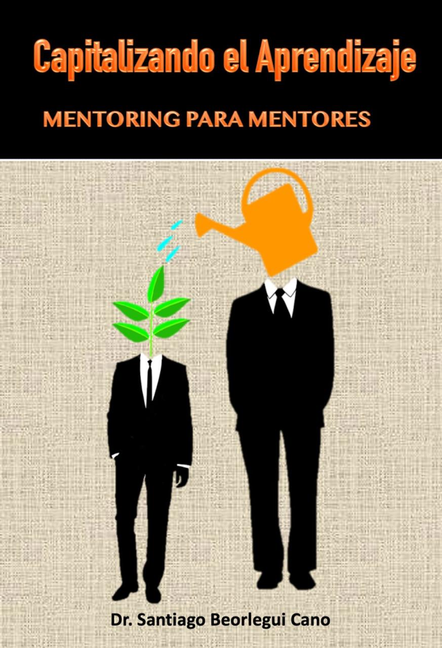 Portada del libro Capitalizando el Aprendizaje · Mentoring para Mentores del Dr. Santiago Beorlegui